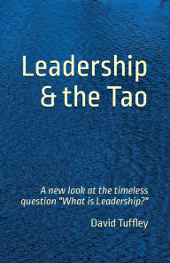 Title: Leadership & the Tao A new look at the timeless question 