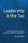 Leadership & The Tao a New Look at the Timeless Question 