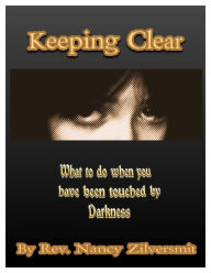 Title: Keeping Clear What To Do When You Have Been Touched By Darkness, Author: Nancy Zilversmit