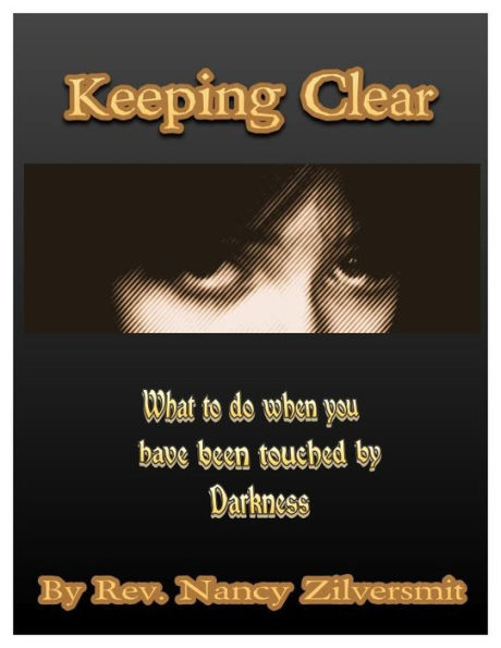 Keeping Clear What To Do When You Have Been Touched By Darkness