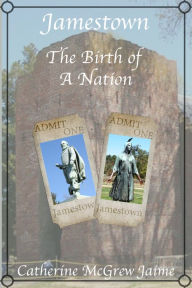 Title: Jamestown: The Birth Of A Nation, Author: Catherine McGrew Jaime