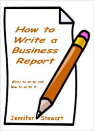 Title: How to Write a Business Report, Author: Jennifer Stewart