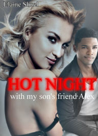 Title: Hot Night With My Son's Friend Alex, Author: Elaine Shuel