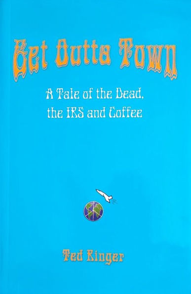 Get Outta Town: A Tale of the Dead, the IRS and Coffee