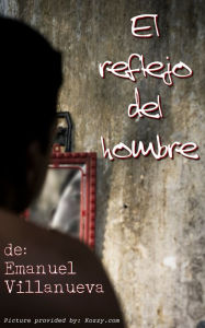 Title: El Reflejo del Hombre, Author: Emanuel Villanueva