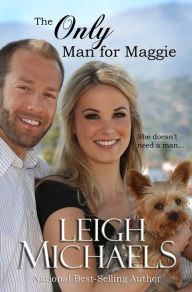 Title: The Only Man for Maggie, Author: Leigh Michaels