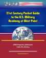 21st Century Pocket Guide to the U.S. Military Academy at West Point: USMA Programs, Admissions, Cadet Life, History