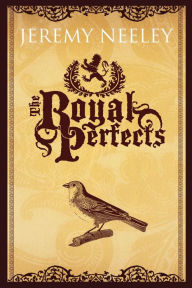 Title: The Royal Perfects, Author: Jeremy Neeley