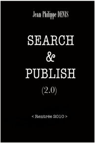 Title: Search & Publish 2.0. Journal d'un universitaire, vol.2. (Enhanced Version), Author: Jean-Philippe Denis