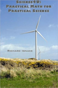 Title: Science4U: Practical Math for Practical Science, Author: Richard Ignace