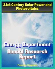 Title: 21st Century Solar Power and Photovoltaics: Energy Department Solar Energy Technologies Program Annual Report - Fiscal Year 2009 - Details on PV Technologies and Research, Author: Progressive Management