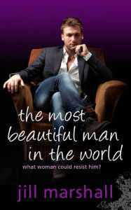 Title: The Most Beautiful Man in the World, Author: Jill Marshall