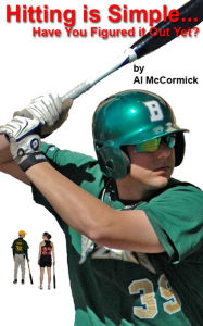 Title: Hitting is Simple...Have You Figured it Out Yet?, Author: Al McCormick