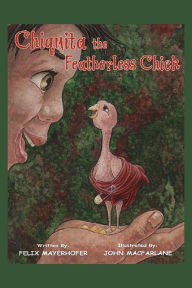 Title: Chiquita the Featherless Chick, Author: Felix Mayerhofer