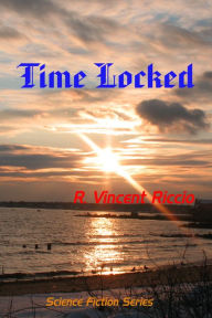 Title: Time Locked, Author: R. Vincent Riccio