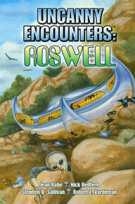 Title: Uncanny Encounters: Roswell, Author: Stephen D. Sullivan