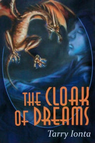 Title: The Cloak of Dreams, Author: Tarry Ionta