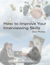 Title: How to Improve Your Interviewing Skills, Author: Dale T. Phillips