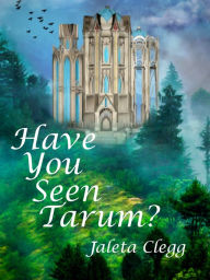 Title: Have You Seen Tarum?, Author: Jaleta Clegg