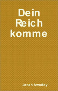 Title: Dein Reich komme, Author: Jonah Awodeyi