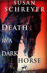 Title: Death By A Dark Horse, Author: Susan Schreyer