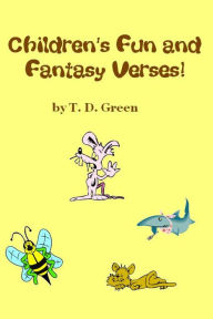 Title: Children's Fun And Fantasy Verses, Author: T. D. Green