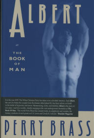 Title: Albert, or the Book of Man, Author: Perry Brass