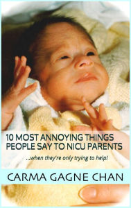 Title: 10 Most Annoying Things People Say to NICU Parents, Author: Carma Gagne Chan