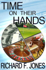 Title: Time On Their Hands, Author: Richard F Jones