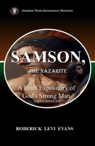 Title: Samson, the Nazarite: A Brief Expository of God's Strong Man, Author: Roderick L. Evans