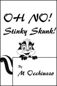 Title: Oh No! Stinky Skunk!, Author: M Occhiuzzo