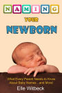 Naming Your Newborn: What Every Parent Needs to Know about Baby Names... and More!
