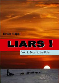 Title: Liars! Vol. 1: Scout to the Pole, Author: Bruce Nappi