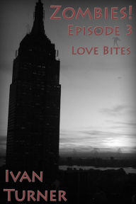 Title: Zombies! Episode 3: Love Bites, Author: Ivan Turner