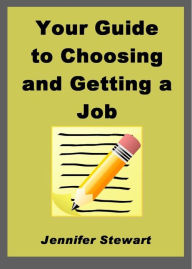 Title: Your Guide to Choosing and Getting a Job, Author: Jennifer Stewart