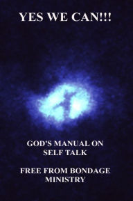 Title: Yes We Can!!! God's Manual On Self Talk., Author: Free From Bondage Ministry