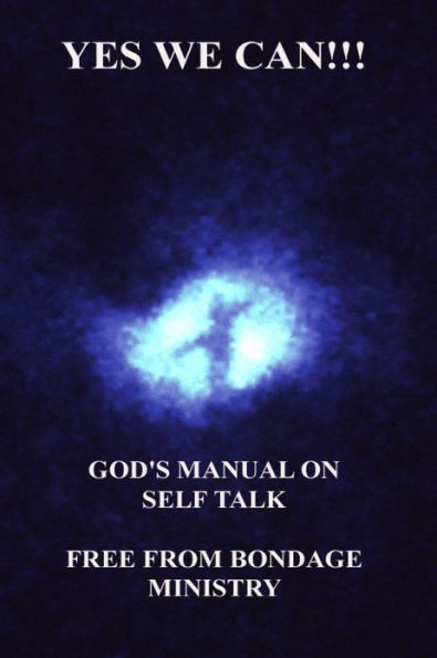 Yes We Can!!! God's Manual On Self Talk.