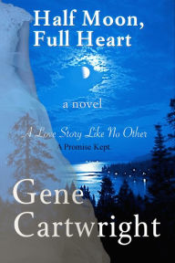 Title: Half Moon, Full Heart, Author: Gene Cartwright