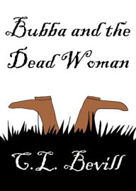 Title: Bubba and the Dead Woman, Author: C.L. Bevill