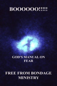 Title: Boooooo!!!!! God's Manual On Fear., Author: Free From Bondage Ministry