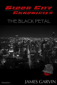 Title: The Black Petal (Blood City Chronicles Series), Author: James Garvin