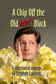 Title: A Chip Off The Old Writer's Block, Author: Stephen Lautens