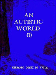 Title: An Autistic World (1), Author: Fernando Gomez de Avila