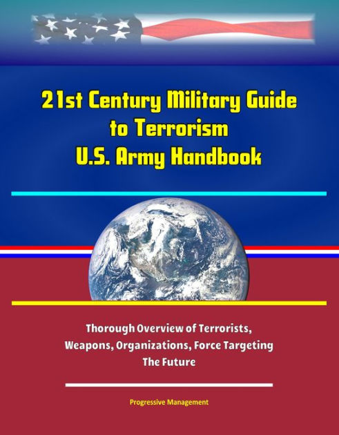 21st Century Military Guide to Terrorism: U.S. Army Handbook - Thorough ...