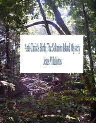 Title: Anti-Christ's Birth; The Solomon Island Mystery, Author: Jesus Villalobos