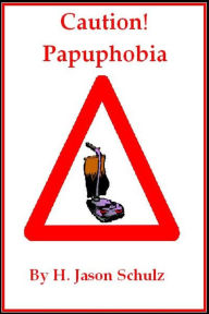 Title: Caution! Pupaphobia, Author: H Jason Schulz