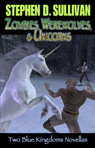 Title: Zombies, Werewolves, & Unicorns, Author: Stephen D. Sullivan