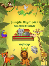 Title: Jungle Olympics-Wrestling Freestyle, Author: Aqkay