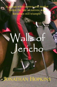 Title: Walls of Jericho: A Cavalry Tale, Author: Jonathan Hopkins