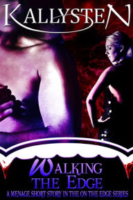 Title: Walking The Edge, Author: Kallysten